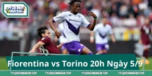 Fiorentina vs Torino: Nhận Định & Chốt Kèo 20:00 Ngày 05/09